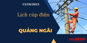 Lịch cúp điện hôm nay tại Quảng Ngãi ngày 13/10/2023