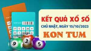 Xổ số Kon Tum 15/10/2023 - Kết quả XSKT hôm nay 15/10