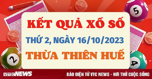 Kết quả xổ số Thừa Thiên Huế hôm nay 16/10 - XSTTH 16/10/2023 