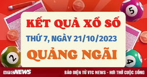 Kết quả xổ số Quảng Ngãi hôm nay 21/10 - XSQNG 21/10/2023