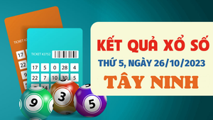 Kết quả xổ số Tây Ninh hôm nay 26/10 - XSTN 26/10/2023