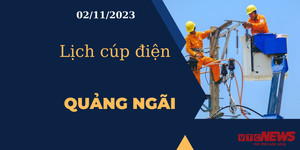 Lịch cúp điện hôm nay tại Quảng Ngãi ngày 02/11/2023
