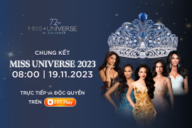 FPT Play sở hữu độc quyền bản quyền chung kết Miss Universe 2023 tại Việt Nam