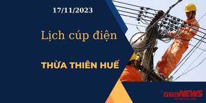 Lịch cúp điện hôm nay tại Thừa Thiên Huế ngày 17/11/2023