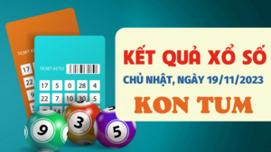 Xổ số Kon Tum 19/11/2023 - Kết quả XSKT hôm nay 19/11