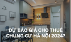 Giá cho thuê chung cư Hà Nội năm 2024 sẽ tiếp tục tăng