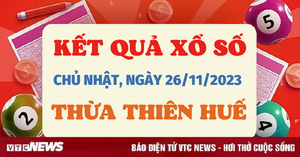 Kết quả xổ số Thừa Thiên Huế hôm nay 26/11 - XSTTH 26/11/2023