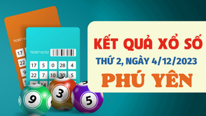  Kết quả xổ số Phú Yên hôm nay 4/12/2023 - XSPY 4/12