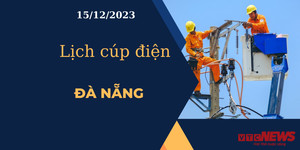 Lịch cúp điện hôm nay tại Đà Nẵng ngày 15/12/2023