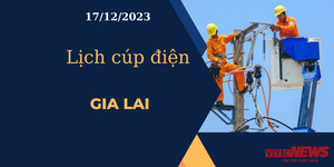 Lịch cúp điện hôm nay tại Gia Lai ngày 17/12/2023