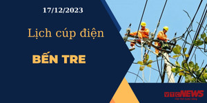 Lịch cúp điện hôm nay ngày 17/12/2023 tại Bến Tre