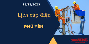 Lịch cúp điện hôm nay tại Phú Yên ngày 19/12/2023