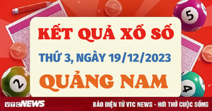 Kết quả xổ số Quảng Nam hôm nay 19/12 - XSQNA 19/12/2023