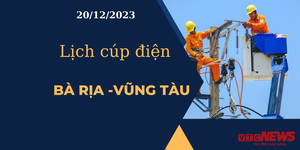 Lịch cúp điện hôm nay tại Bà Rịa - Vũng Tàu ngày 20/12/2023