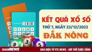 Kết quả xổ số Đắk Nông hôm nay 23/12 - XSDNO 23/12/2023