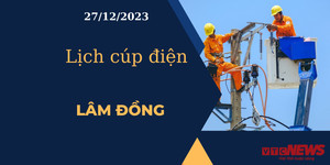 Lịch cúp điện hôm nay tại Lâm Đồng ngày 27/12/2023