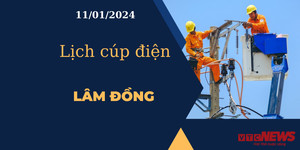 Lịch cúp điện hôm nay tại Lâm Đồng ngày 11/01/2024