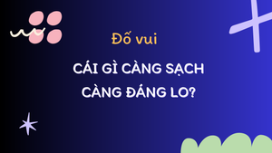 Cái gì càng sạch càng đáng lo?