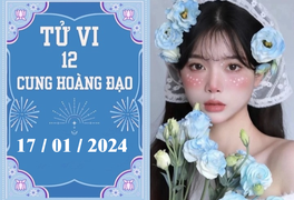 Tử vi vui 12 cung hoàng đạo ngày 17/1: Thiên Bình chậm trễ, Bọ Cạp thuận lợi