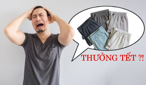 Méo mặt khi đang ‘khát’ tiền nhưng được thưởng Tết bằng quần ngủ