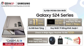 Đại lý bán lẻ mở bán sớm Galaxy S24 series trên toàn hệ thống từ 27/1