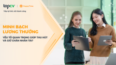 Minh bạch lương thưởng - yếu tố quan trọng giúp thu hút và giữ chân nhân tài?