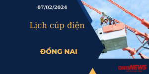 Lịch cúp điện hôm nay tại Đồng Nai ngày 07/02/2024
