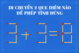 Di chuyển 2 que diêm nào để có kết quả đúng?