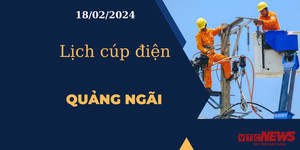 Lịch cúp điện hôm nay tại Quảng Ngãi ngày 18/02/2024