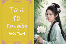 Tử vi vui 12 con giáp hôm nay ngày 19/2/2024: Hợi kỷ luật, Tỵ mâu thuẫn