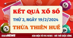 Kết quả xổ số Thừa Thiên Huế hôm nay 19/2 - XSTTH 19/2/2024