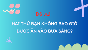 Có 2 thứ bạn không bao giờ được ăn vào bữa sáng, đó là gì?