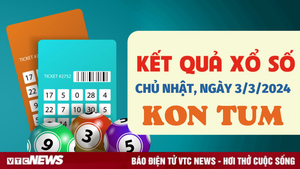 Kết quả xổ số Kon Tum hôm nay 3/3 - XSKT 3/3/2024