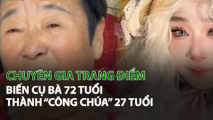 Chuyên gia trang điểm biến cụ bà 72 tuổi thành 'Công chúa' 27 tuổi