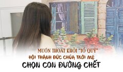 Muốn thoát khỏi 'tổ quỷ' mang danh Hội Thánh Đức Chúa Trời Mẹ, Thánh đồ chọn con đường chết