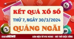 XSQNG 30/3 - Kết quả xổ số Quảng Ngãi hôm nay 30/3 - KQXSQNG 30/3