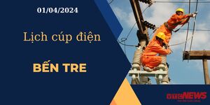 Lịch cúp điện hôm nay ngày 01/04/2024 tại Bến Tre