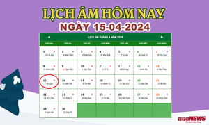 Lịch âm 15/4 - Âm lịch hôm nay 15/4 chính xác nhất - lịch vạn niên 15/4/2024