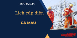 Lịch cúp điện hôm nay tại Cà Mau ngày 16/04/2024