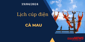 Lịch cúp điện hôm nay tại Cà Mau ngày 19/04/2024