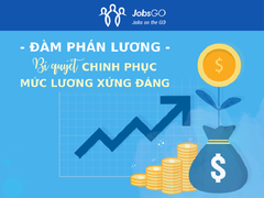 Đàm phán lương - Bí quyết chinh phục mức lương xứng đáng