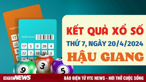 XSHG 20/4 - Kết quả xổ số Hậu Giang hôm nay 20/4/2024 - KQXSHG 20/4