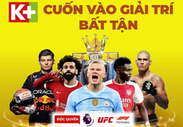 Cuộc đua tam mã Ngoại hạng Anh cùng loạt nội dung giải trí đỉnh cao trên K+