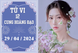 Tử vi vui 12 cung hoàng đạo ngày 29/4: Kim Ngưu phát triển, Song Ngư chậm trễ