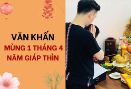Văn khấn mùng 1 tháng 4 năm Giáp Thìn đầy đủ và chi tiết nhất