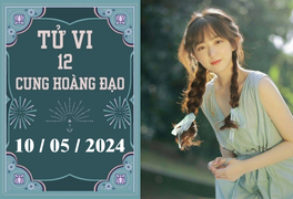 Tử vi vui 12 cung hoàng đạo ngày 10/5: Kim Ngưu chậm trễ, Song Ngư khó khăn
