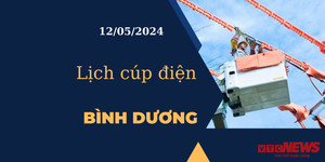 Lịch cúp điện hôm nay tại Bình Dương ngày 12/05/2024