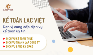 Kế Toán Lạc Việt - Sự lựa chọn tối ưu về kế toán và pháp lý
