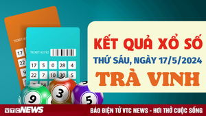 XSTV 17/5 - Kết quả xổ số Trà Vinh hôm nay 17/5/2024 - KQXSTV 17/5