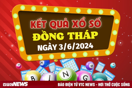 XSDT 3/6 - Kết quả xổ số Đồng Tháp hôm nay 3/6/2024 - KQXSDT 3/6